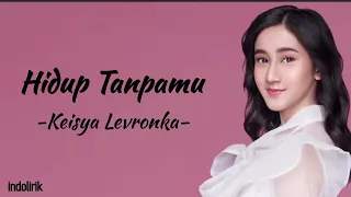 Download Keisya Levronka - Hidup Tanpamu | Lirik Lagu MP3