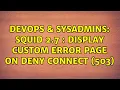 DevOps SysAdmins Squid 2 7 display custom error page on deny connect 503