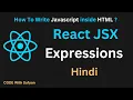 JavaScript Expression in JSX in React JS in Hindi JSX Expression React JS Tutorial in Hindi