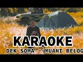 Download Lagu MUANI BELOG - DEK SOMA (KARAOKE)