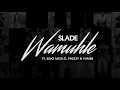 Slade - Wamuhle ft Sino Msolo, Tweezy & Yumbs