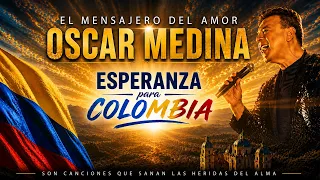 Oscar Medina - Esperanza para Colombia