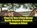 Download Lagu Rencana Pembangunan Rumah Sakit Kesehatan Mental \u0026 Kampus Riset Baru Senilai £750 Juta di Oxford ...