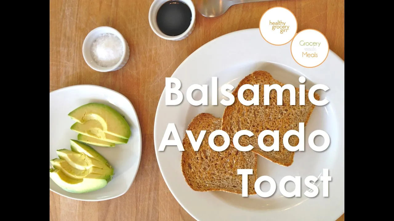 Balsamic Avocado Toast   Quick Healthy Snack   The Healthy Grocery Girl Show