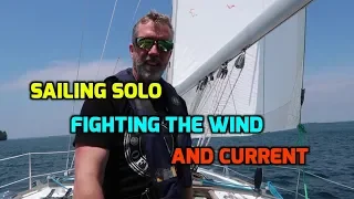 Sailing Solo.  Fighting the wind and current.  Close Hauled all the way home. Ep138