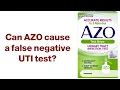 Can AZO cause a false negative UTI test