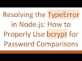Resolving the TypeError in Node js How to Properly Use bcrypt for Password Comparisons