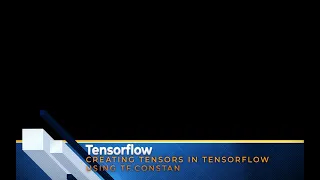 02 Tensorflow Basic - Creating tensors in Tensorflow using tf constant