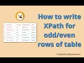 How to write xpath to get the odd rows or even rows of the web table XPath for tables