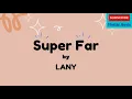 Download Lagu LANY - Super Far (Lyrics)