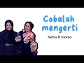 Download Lagu Salma ft momo - Cobalah mengerti (lirik lagu)