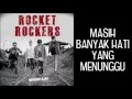 Download Lagu ROCKET ROCKERS - MASIH BANYAK HATI YANG MENUNGGU  (LYRICS)