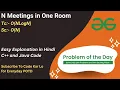N Meetings in One Room GFG POTD C Java Code Kar Lo