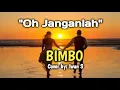 Download Lagu OH JANGANLAH.  (BIMBO)  Cover by: Iwan S. . Lagu Nostalgia.