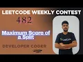 Maximum Score of a Split Weekly Contest 482 Java Code Developer Coder