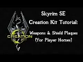 Skyrim SE Creation Kit Tutorial Weapons Shields Plaques For Player Home