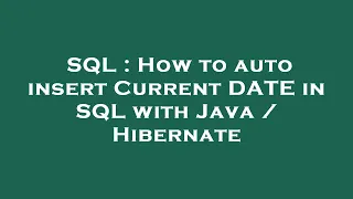 SQL How to auto insert Current DATE in SQL with Java Hibernate