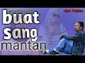 Download Lagu BUAT SANG MANTAN || COVER || UJENK JEMBLY