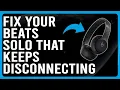 How To Fix Beats Solo Keep Disconnecting What To Do When Your Beats Solo Keeps Disconnecting