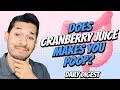 Does Cranberry Juice Makes You Poop
