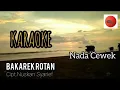 Lagu Bakarek Rotan Cipt.Nuskan Syarief/Karaoke Nada Cewek