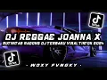 Download Lagu DJ REGGAE JOANNA X RUTINITAS RADONG SOUND BUAT SANTAI DJ TERBARU VIRAL TIKTOK SOUND KHARIS SOPAN