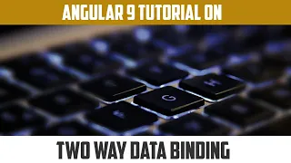 10 - Two Way Data binding in Angular 9 Tutorial Javascript TypeScript NodeJS