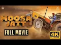 Moosa Jatt Full Movie Sidhu Moose Wala Sweetaj Brar Latest Punjabi Movie
