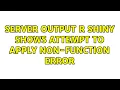 server output r shiny shows attempt to apply non-function error