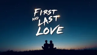 First And Last Love – The Ultimate Romantic Love Song (lyrics)