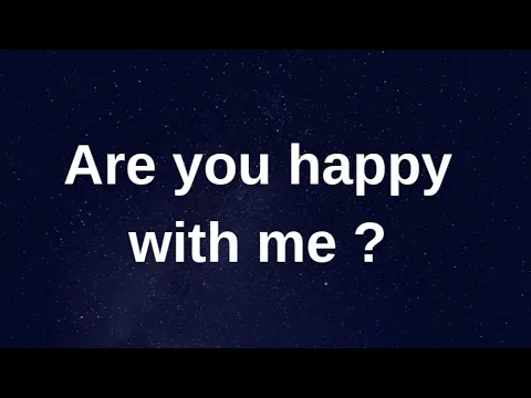 Download MP3 Are you happy with me?........ current thoughts and feelings heartfelt messages