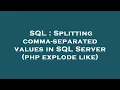 SQL Splitting comma-separated values in SQL Server php explode like