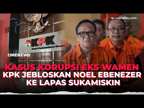 Eks Wamen Noel Ebenezer Dijebloskan ke Lapas Sukamiskin Usai Divonis 4,5 Tahun
