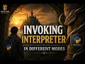 Kingdom Python Invoking Python Interpreter Different Modes