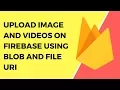 How to Upload s and Images and Other file to the firebase in Ionic 3