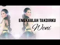 Weni - Engkaulah Takdirku | Lirik Lagu