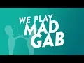 We Play Mad Gab