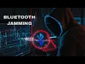 Bluetooth Jamming Attack Educational Purpose Only