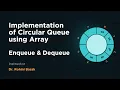 DSA Lecture 5 - Enqueue Dequeue operations on Circular Queue implemented using Array