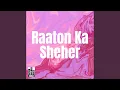 Lagu Raaton Ka Sheher