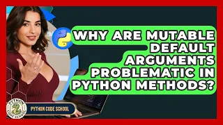 Why Are Mutable Default Arguments Problematic In Python Methods - Python Code School