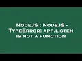 NodeJS NodeJS - TypeError app listen is not a function
