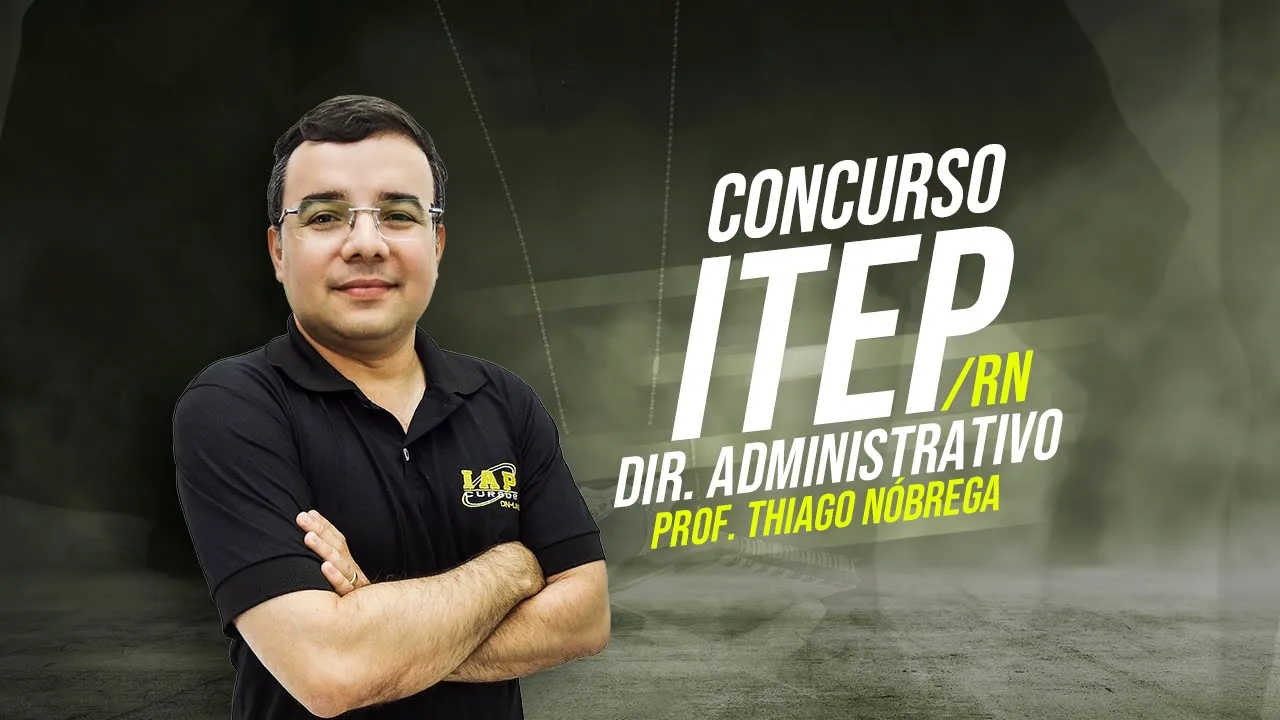 CONCURSO ITEP RN - DIREITO ADMINISTRATIVO
