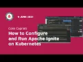 How to Configure and Run Apache Ignite on Kubernetes