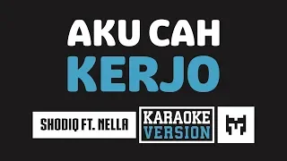 Download [ Karaoke ] Shodiq Ft. Nella Kharisma - Aku Cah Kerjo MP3
