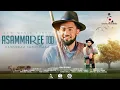 Lagu Rabbirraa -Tashoomaa - ASAMMAREE - TOO - New Ethiopian Afaan Oromo Music video 2023 (Official Video)