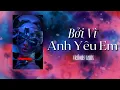 Lagu BỞI VÌ ANH YÊU EM ( Vocal Nữ ) x vietlouis rmx || Dẫu biết rằng cuộc tình mình như khói mây mà thôi