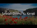 Lagu Eye - Setelah Dirimu Ku Kenali (Lirik Video)