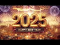 Download Lagu Happy New Year 2025 🎉 Celebrate with Stunning Wishes, Greetings, \u0026 Festive Vibes New Year Countdown