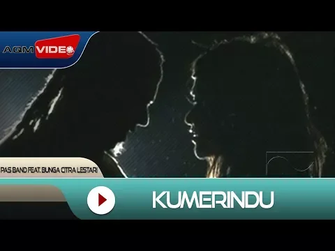 Download MP3 Pas Band feat. Bunga Citra Lestari - Kumerindu | Official Video